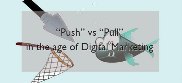 “Push” vs “Pull” in the age of Digital Marketing