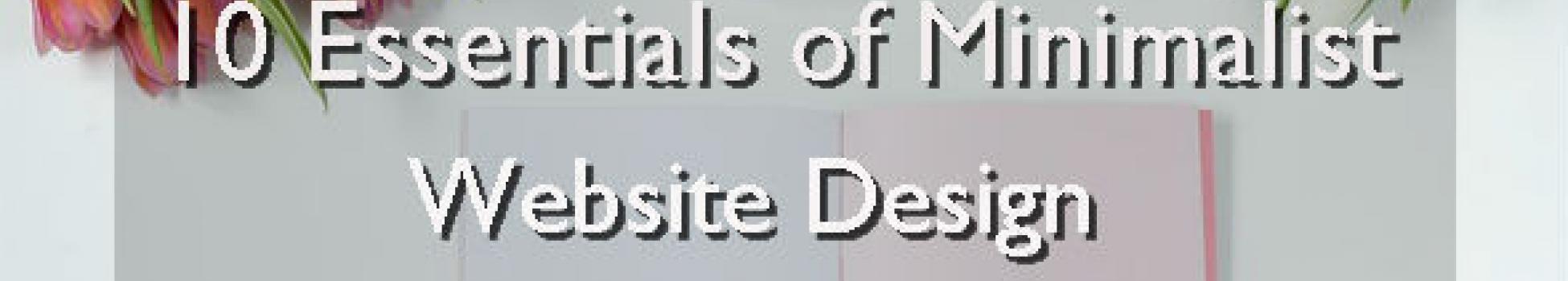 10 Essentials of Minimalist Website Design